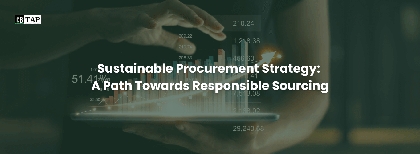 Sustainable Procurement Strategy: A Path Toward Responsible Sourcing